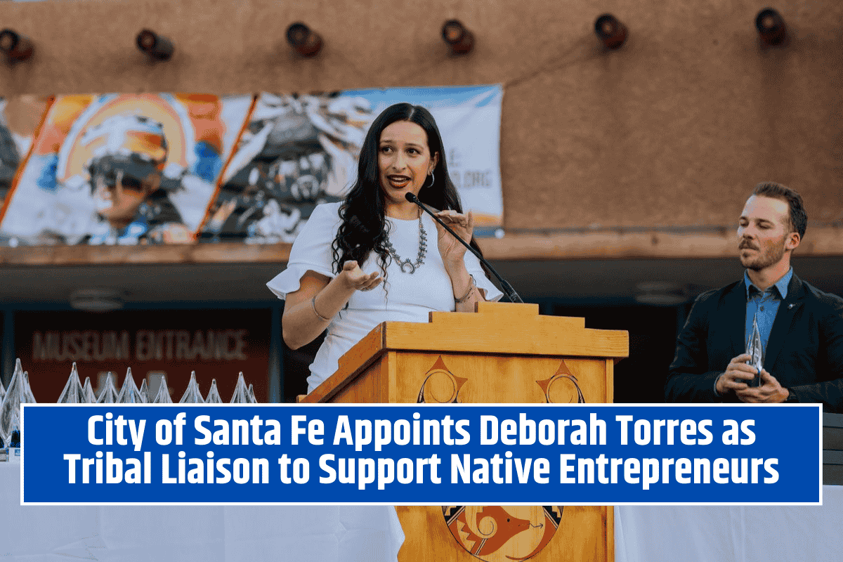 City of Santa Fe Appoints Deborah Torres as Tribal Liaison to Support Native Entrepreneurs