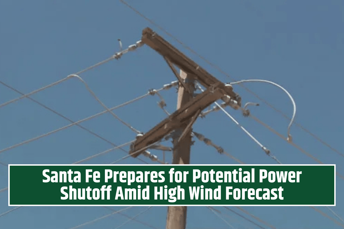 Santa Fe Prepares for Potential Power Shutoff Amid High Wind Forecast