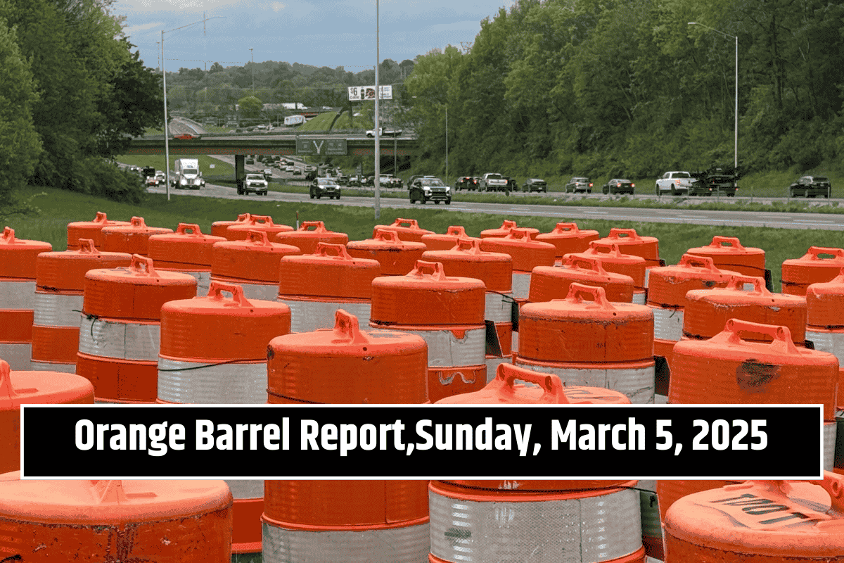 Orange Barrel Report, Sunday, March 5, 2025